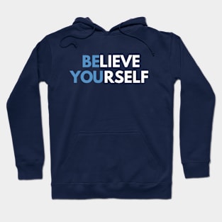 BELIEVE YOURSELF - BE YOU Hoodie